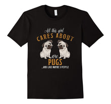All This Girl Cares About Are Pugs T Shirt Tee Funny Gift