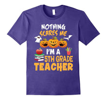 Nothing Scares Me I'm a Fifth Grade Teacher T-Shirt 5th