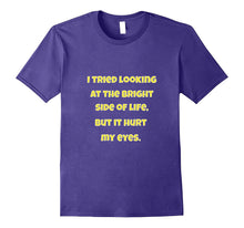 Sarcastic Tee Shirt I Tried Looking at the Bright Side Gift