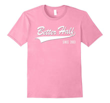 14th Anniversary Gifts Better Half Since 2003 Couple Tshirt