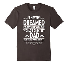I Never Dreamed Id Grow Up to Be the World's Greatest Dad