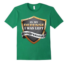 In My Defense I Was Left Unsupervised T-Shirt