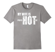 Mens Funny Gift for Husband, Wife Is psycHOTic Funny Wife T-Shirt