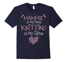 Mammie Is My Name Knitting Is My Game T-Shirt
