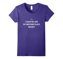 I Have No Life My Brother Plays Hockey Brother Sister Shirt