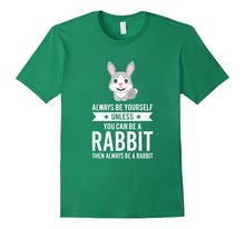 Always Be Yourself Unless You Can Be a Rabbit Bunny T-Shirt