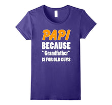 Funny Papi Shirt Papi Because Grandfather Is for Old Guys