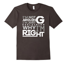 Not Arguing Just Explaining Why I Am Right Funny T-Shirt
