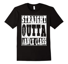 Straight Outta Dance Class T Shirt Dancing Gifts for Dancers