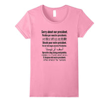 Sorry About Our President Shirt | Funny Anti Trump T-Shirt