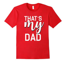 That's My Dad Shirt for Whatever Awesome Thing Your Dad Does