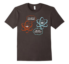 I've Lost an Electron - Are You Positive Funny Chemist Shirt