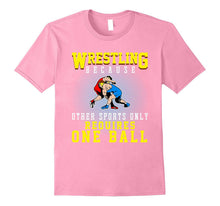 Funny Others Sports Require One Ball T-Shirt Wrestling Gift