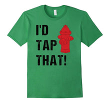 I'd Tap That Witty Punny Hot Firefighter Gifts Idea T-Shirt