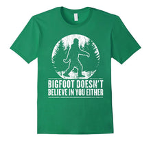 Funny Sasquatch Shirt: Bigfoot Doesn't Believe in You Either