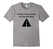 "Camp in the Woods, Not the Left Lane." Fast Lane T-Shirt