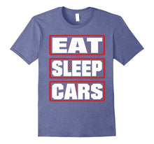 Eat Sleep Cars Men Woman Children T-Shirt