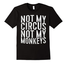 Not My Circus Not My Monkeys T-Shirt Funny Quote