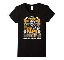 If You Mess With Me You Better Run, Papa T-Shirt