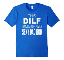 Men's DILF DAD BOD Funny T-Shirt Dad Humor Tee Fathers Day