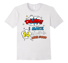 Damn I Make 14 Look Good Birthday Comic Funny Gift T-Shirt