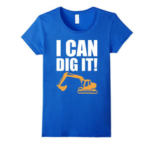 I Can Dig It! Landscaping Backhoe Construction Gift T-Shirts