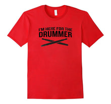I'm Here for the Drummer T-Shirt Funny Quote Band Drum Stick