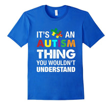 Autism Shirts: It's an Autism Thing, You Wouldn't Understand