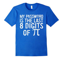 My Password Is the Last 8 Digits of Pi T-Shirt Funny Joke