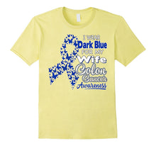I Wear Dark Blue for My Wife - Colon Cancer Awareness Shirt