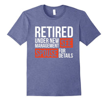 Retired Under New Management See Spouse for Details T-Shirt
