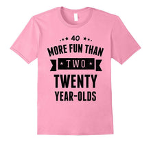 More Fun Than Two Twenty Year-Olds Shirt - 40th Birthday Tee