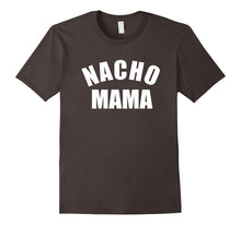 Nacho Mama Tshirt, Funny Mom Shirt, Novelty Tee