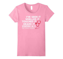 Retired Nurse Seen It Smelled Touched Heard Stepped T-Shirts