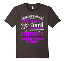 Be Strong Is Only Choice DOMESTIC VIOLENCE Warrior T Shirt