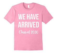 Class of 2030 T-Shirt We Have Arrived