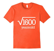 Forty Years Old Tee 40 Party Fortieth 40th Square Root 1600