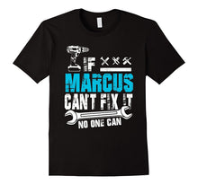 If Marcus Can't Fix It No One Can T-Shirt, Father Day Gift