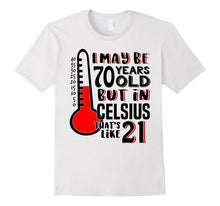 70 Is 21 in Celsius Shirt Funny Science 70th Birthday Gift