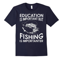 Education Is Important but Fishing Is Importanter T-Shirt