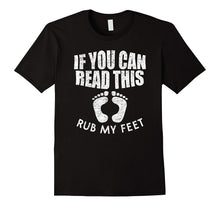 If You Can Read This Rub My Feet T Shirt