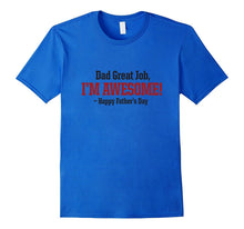 Dad Great Job I'm Awesome! Happy Father's Day T-Shirt