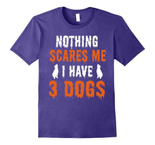 Nothing Scare Me I Have 3 Dogs Pet Lover Halloween T-Shirts