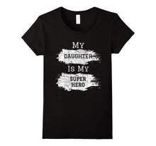 My Daughter Is My Superhero Shirt Xmas Gift Idea for Dad Mom