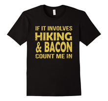 If It Involves Hiking and Bacon Count Me in Funny T Shirt