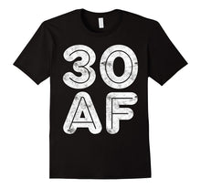 30 AF T-Shirt Funny 30th Birthday Gift Shirt