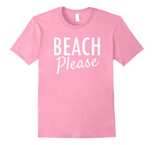 Beach Please T-Shirt