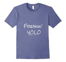 Freakin' YOLO (You Only Live Once) Shirt