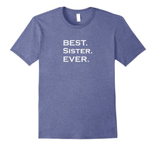 BEST. Sister.  EVER.  T-Shirt Love My Sister