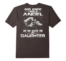 God Knew I Needed an Angel So He Gave Me My Daughter T-Shirt